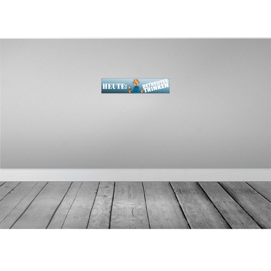 [LA-120371] Blechschild 10x46 cm heute betreutes Trinken Alkohol Spruch Zitat Bild 2