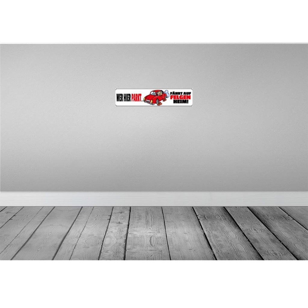 [LA-120372] Blechschild 10x46 cm wer hier parkt fährt auf Felgen Spruch Zitat Bild 2