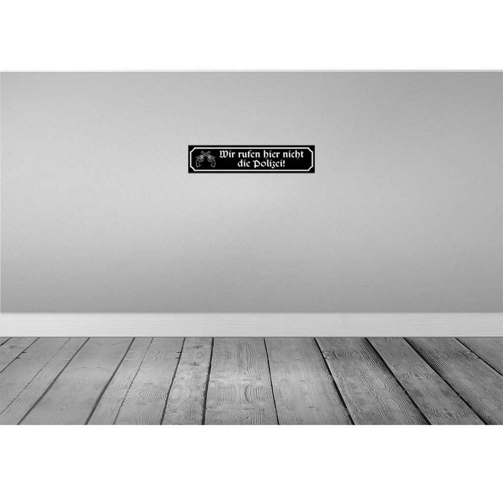 [LA-120629] Blechschild 10x46 cm wir rufen hier nicht die Polizei Spruch Zitat Bild 2