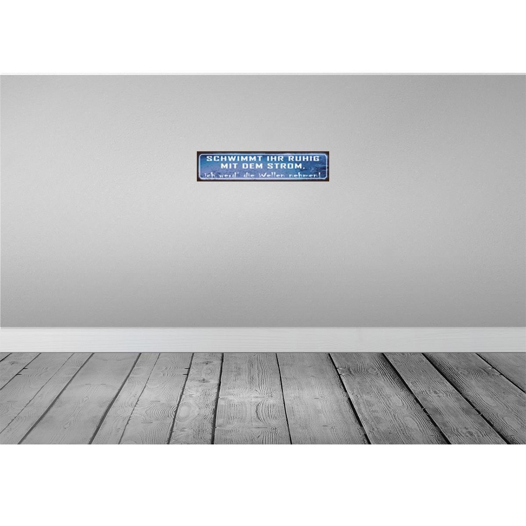 [LA-120684] Blechschild 10x46 cm schwimmt ruhig mit dem Strom Spruch Zitat Bild 2