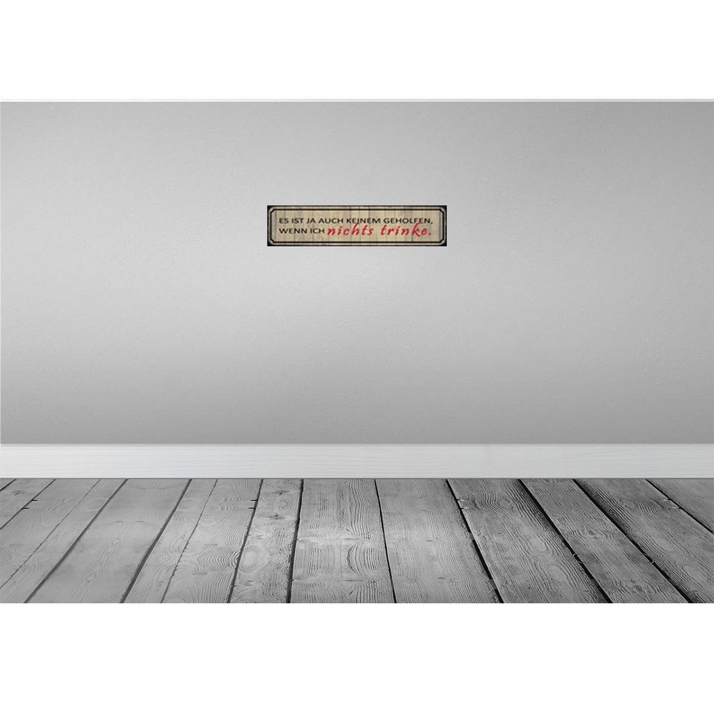 [LA-120799-H] Holzschild 10x46 cm wenn ich nichts trinke es ist ja Spruch Zitat Bild 2