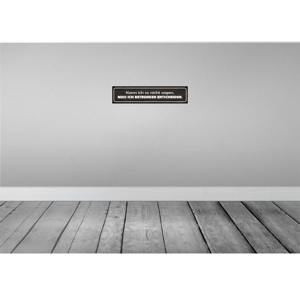 [LA-121033] Blechschild 10x46 cm muss ich berunken entscheiden Spruch Zitat Bild 2