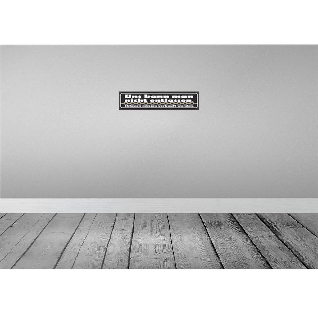 [LA-121508] Blechschild 10x46 cm uns kann nicht entlassen Sklaven Spruch Zitat Bild 2