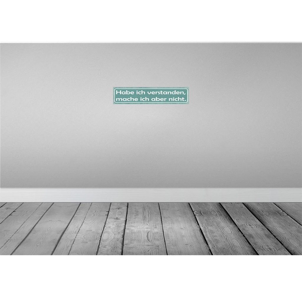 [LA-129423] Blechschild 10x46 cm Habe ich verstanden, mache Spruch Zitat Bild 2