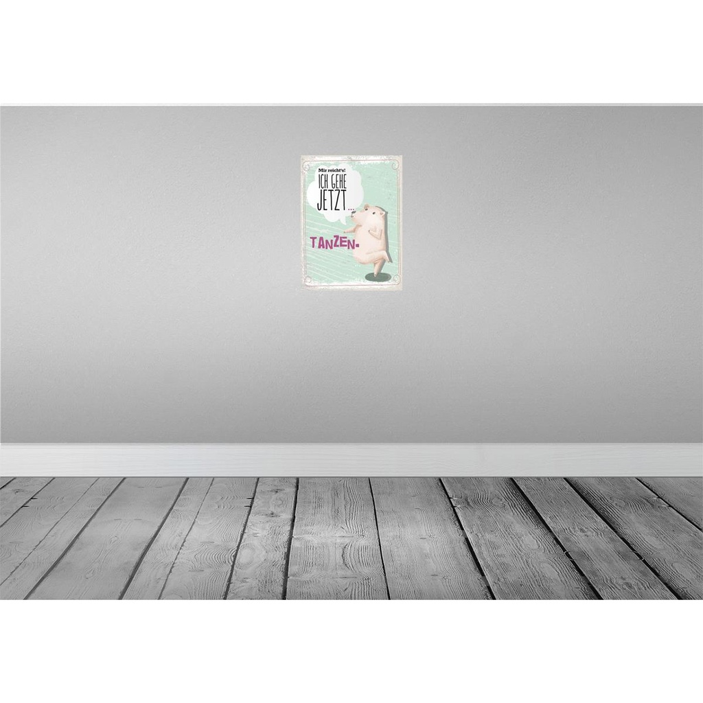 [LA-138446] Blechschild 40x30 cm Mir reicht´s ich gehe jetzt tanzen Spruch Zitat Bild 2
