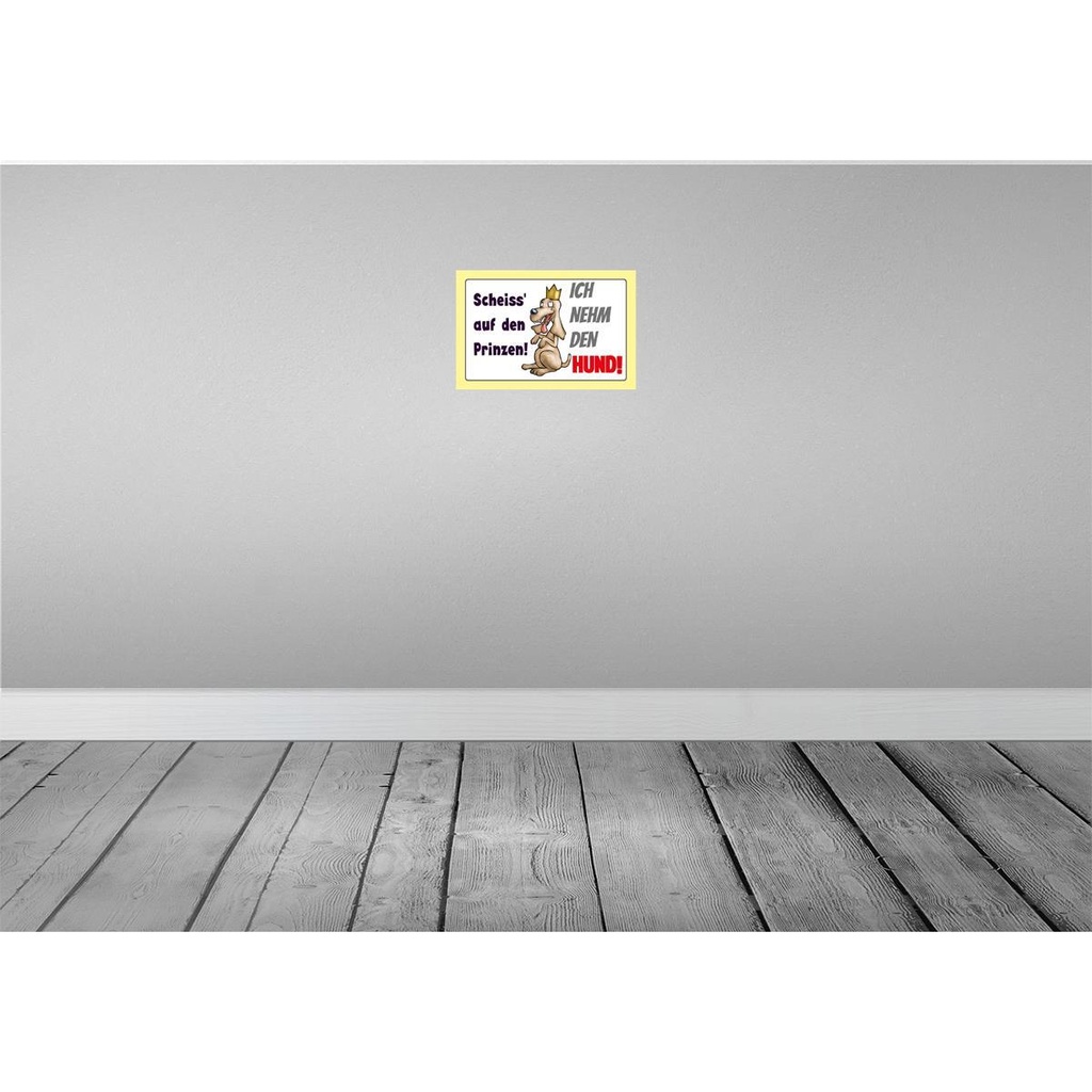 [LA-112509-2030] Blechschild 20x30 cm scheiss auf Prinze ich nehm Hund Spruch Zitat Bild 2