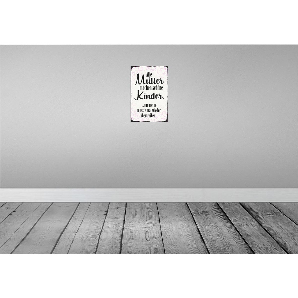 [LA-113074-2030] Blechschild 30x20 cm alle Mütter machen schöne Kinder Spruch Zitat Bild 2