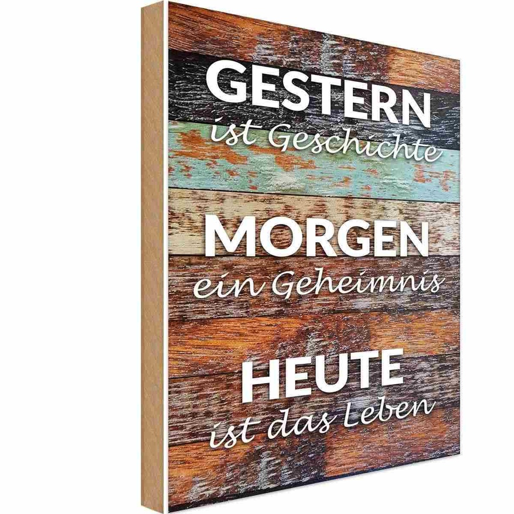 Holzschild 18x12 cm Gestern Geschichte Morgen Heute Spruch Zitat