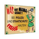 Holzschild 12x18 cm Mama sagt Polizei Fresse halten Spruch Zitat