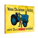 Holzschild 12x18 cm Wenn du keinen besitzt Traktor Auto Garage Werkstatt