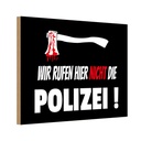 Holzschild 12x18 cm wir rufen nicht die Polizei Dekoration