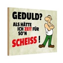 Holzschild 12x18 cm Geduld Als hätte ich Zeit für Dekoration