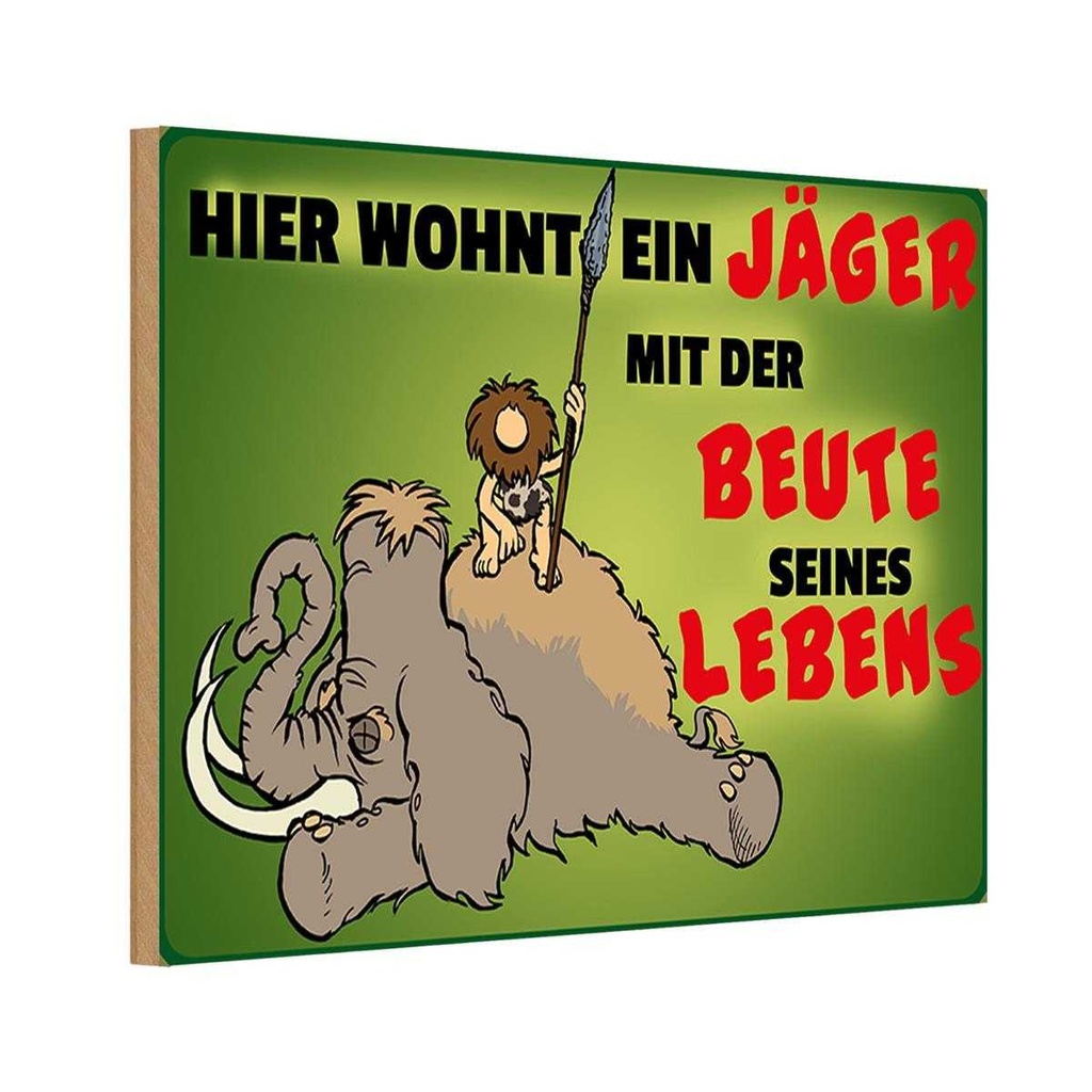 Holzschild 12x18 cm Jäger wohnt mit der Beute seines Lebens Spruch Zitat
