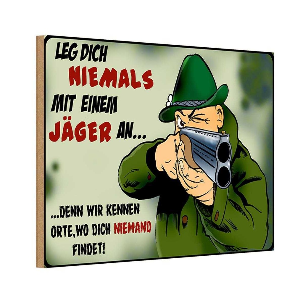 Holzschild 12x18 cm Jäger leg dich niemals mit an Spruch Zitat