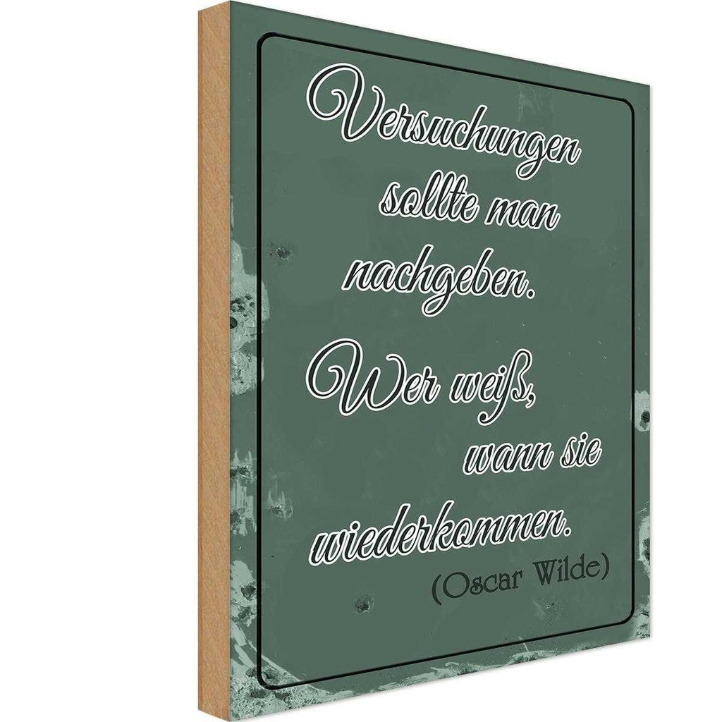 Holzschild 18x12 cm Versuchungen soll man nachgeben Spruch Zitat