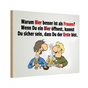Holzschild 12x18 cm Warum Bier besser ist als Frauen Spruch Zitat