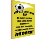Holzschild 18x12 cm ich bin Dortmund Fan Fussball Sport Hobby