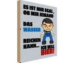 Holzschild 18x12 cm Akohol es mir egal Wasser ich will Bier