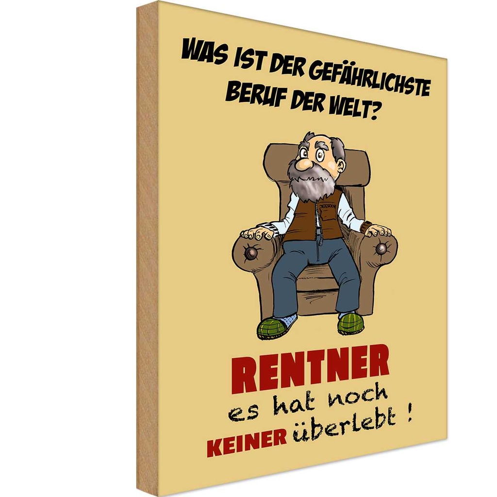 Holzschild 18x12 cm was gefährlichster Beruf Rentner Spruch Zitat