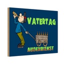 Holzschild 12x18 cm Vatertag Außendienst Bier Geburtstag Feiern Party