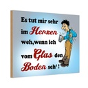 Holzschild 12x18 cm tut Weh wenn vom Glas Boden seh Spruch Zitat