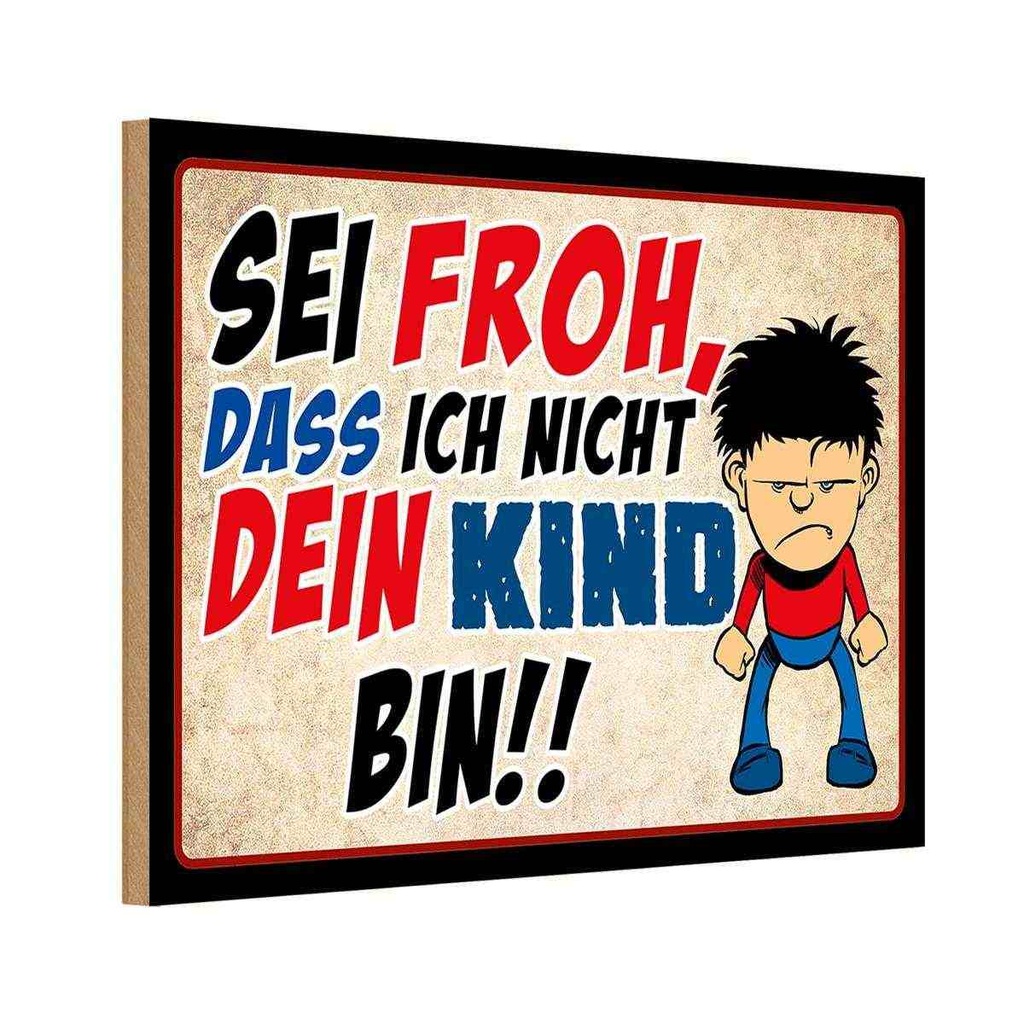 Holzschild 12x18 cm sei froh ich nicht dein Kind Dekoration