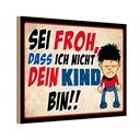 Holzschild 12x18 cm sei froh ich nicht dein Kind Dekoration