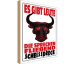 Holzschild 18x12 cm gibt Leute sprechen Scheissdreck Spruch Zitat