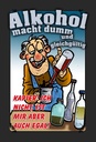 Holzschild 18x12 cm Alkohol macht dumm ist mir egal