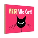 Holzschild 12x18 cm Yes We cat Katze Tier Haustier
