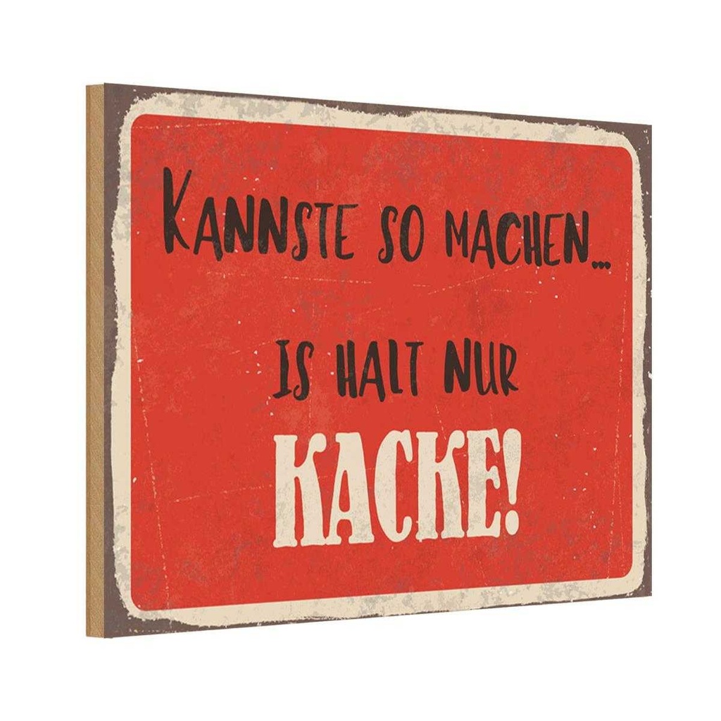 Holzschild 12x18 cm kannste so machen is halt Kacke Spruch Zitat