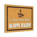 Holzschild 12x18 cm vor ersten Kaffee Klappe halten Spruch Zitat