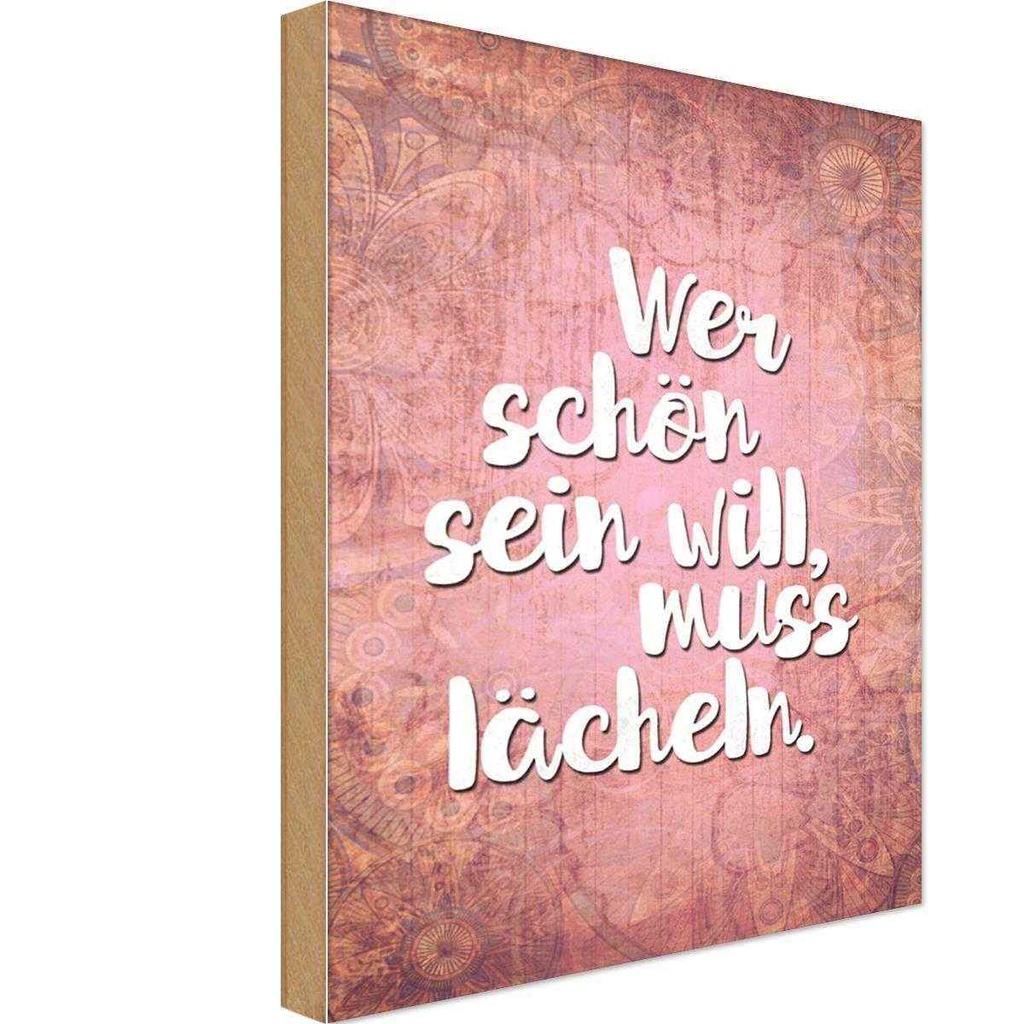 Holzschild 18x12 cm wer schön sein will muss lächeln Spruch Zitat