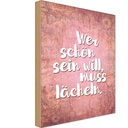 Holzschild 18x12 cm wer schön sein will muss lächeln Spruch Zitat