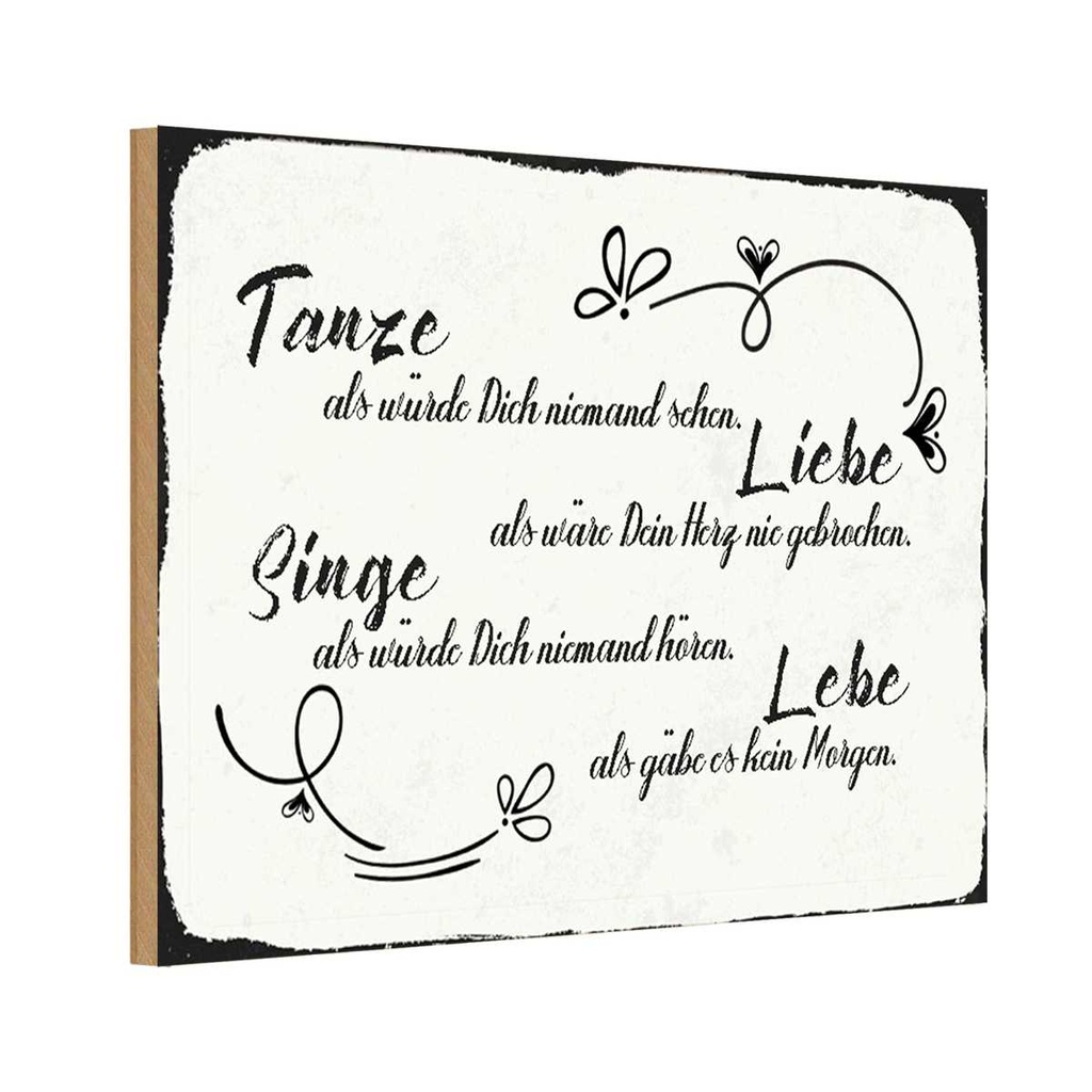 Holzschild 12x18 cm tanze liebe singe lebe als gäbe Spruch Zitat