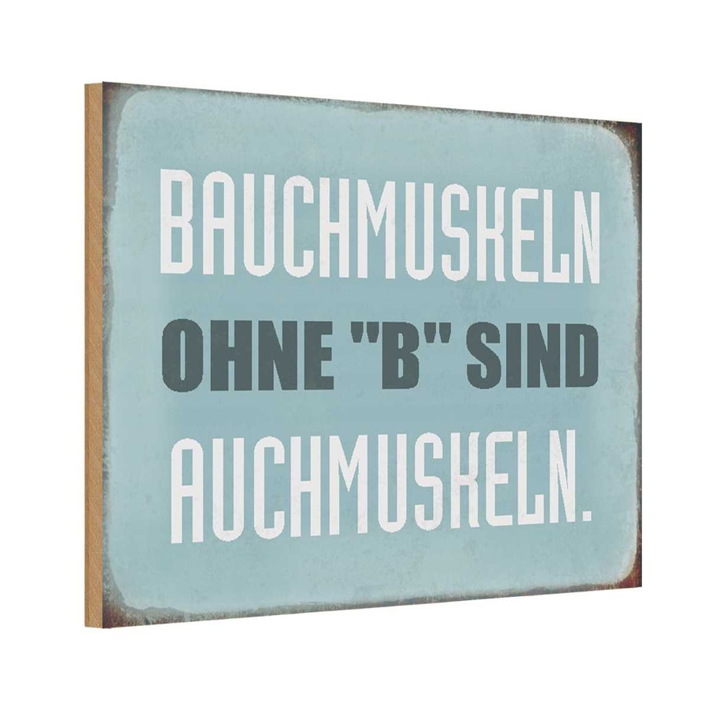 Holzschild 12x18 cm Bauchmuskeln ohne B sind auch Dekoration