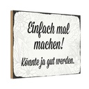 Holzschild 12x18 cm einfach mal machen Geschenk