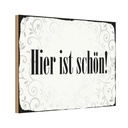 Holzschild 12x18 cm hier ist schön Geschenk
