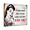 Holzschild 12x18 cm kann man das essen ist Vegan Spruch Zitat