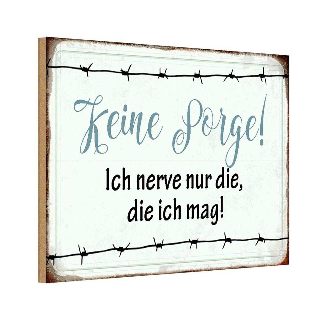 Holzschild 12x18 cm keine Sorge ich nerve nur die mag Spruch Zitat
