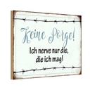 Holzschild 12x18 cm keine Sorge ich nerve nur die mag Spruch Zitat