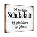 Holzschild 12x18 cm ich esse keine Schokolade Spruch Zitat