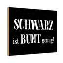 Holzschild 12x18 cm schwarz ist bunt genung Spruch Zitat