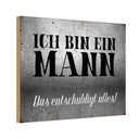 Holzschild 12x18 cm ich bin ein Mann Spruch Zitat