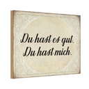Holzschild 12x18 cm du hast es gut mich Dekoration