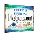 Holzschild 12x18 cm ich tauche ab werd Meerjungfrau Spruch Zitat