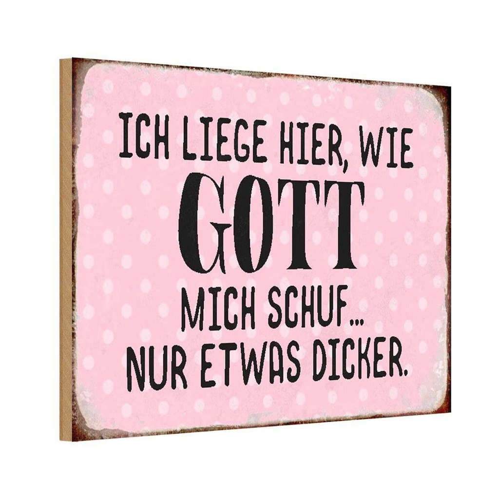 Holzschild 12x18 cm liege hier wie Gott mich schuf Dekoration