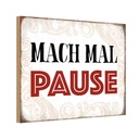Holzschild 12x18 cm mach mal Pause Dekoration
