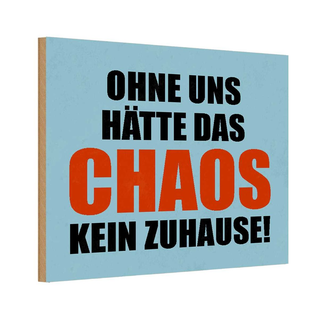 Holzschild 12x18 cm ohne uns hat Chaos kein Zuhause Spruch Zitat