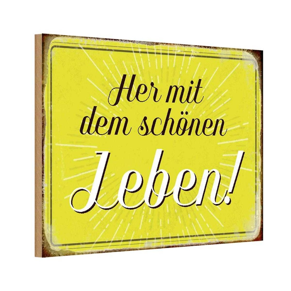 Holzschild 12x18 cm Her mit dem schönen Leben Spruch Zitat
